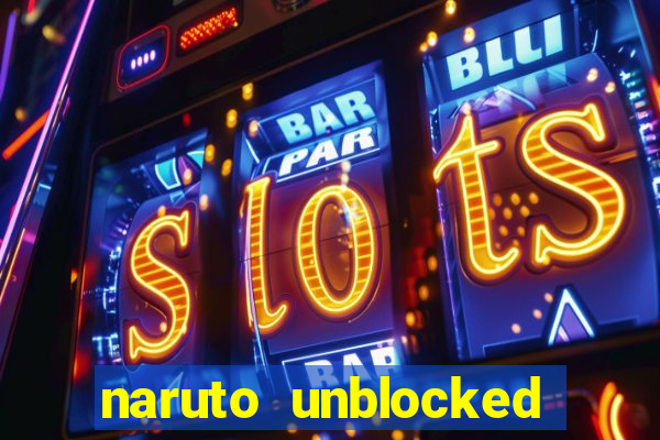 naruto unblocked games 76