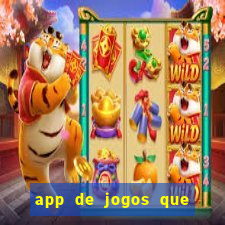 app de jogos que dao dinheiro de verdade