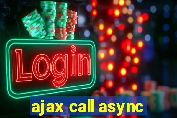 ajax call async