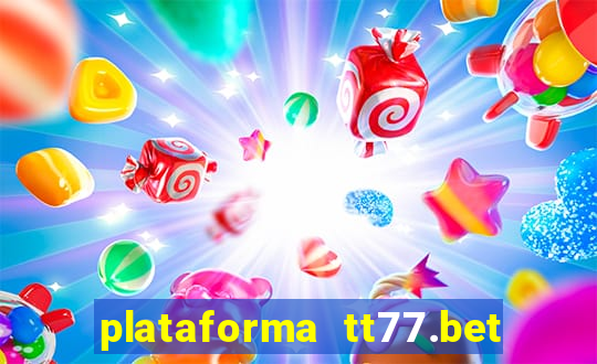 plataforma tt77.bet paga mesmo