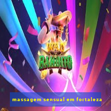 massagem sensual em fortaleza