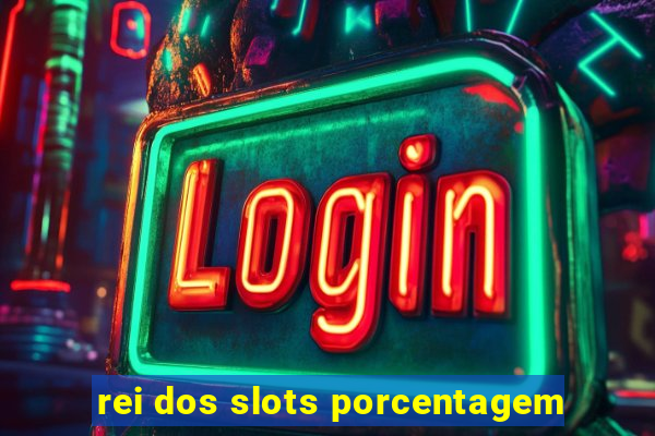 rei dos slots porcentagem