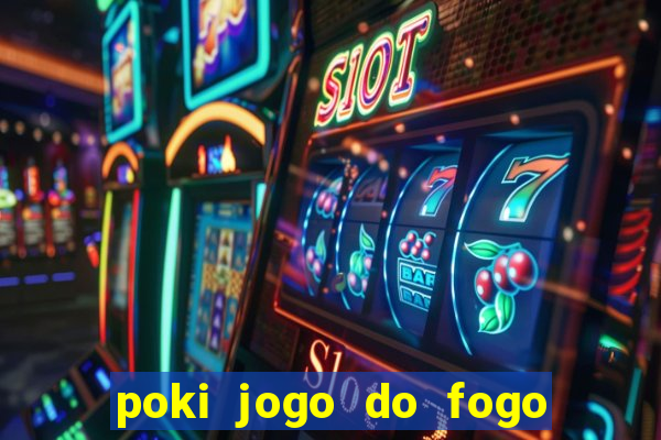 poki jogo do fogo e agua