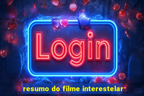 resumo do filme interestelar