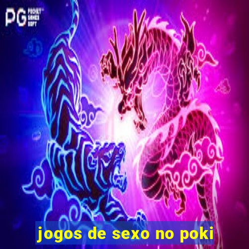 jogos de sexo no poki