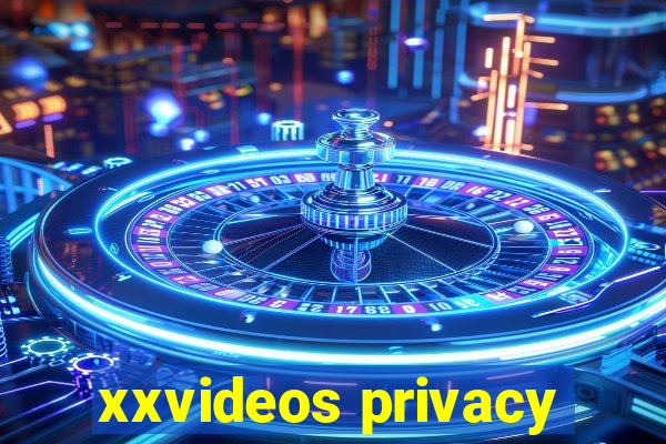 xxvideos privacy