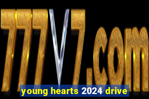 young hearts 2024 drive