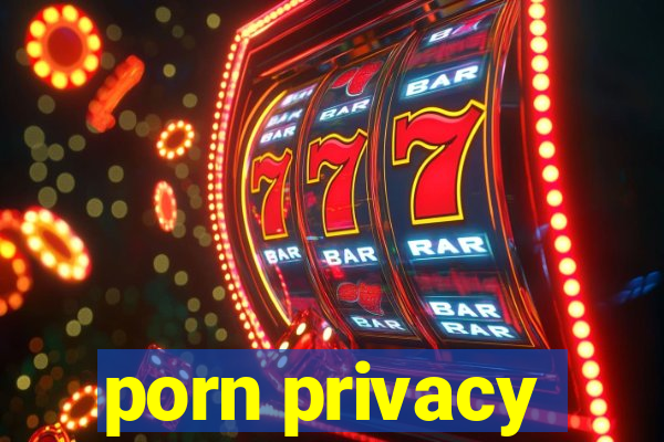 porn privacy