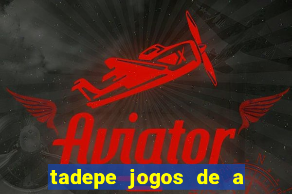 tadepe jogos de a  o