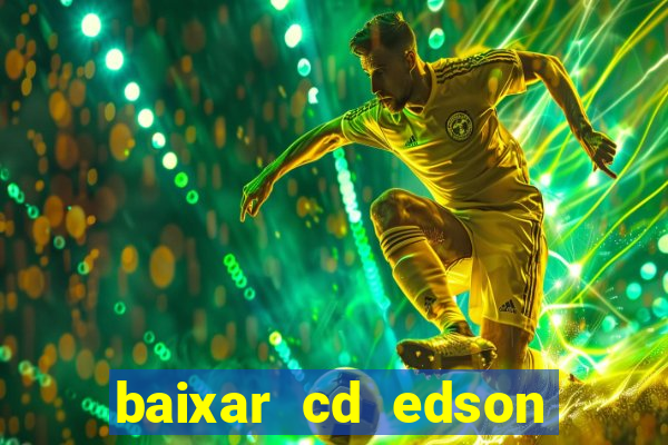 baixar cd edson gomes as melhores