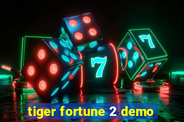 tiger fortune 2 demo