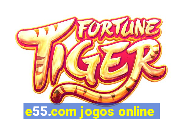 e55.com jogos online