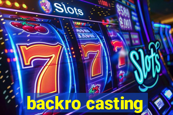 backro casting