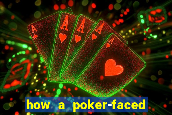 how a poker-faced girl really feels