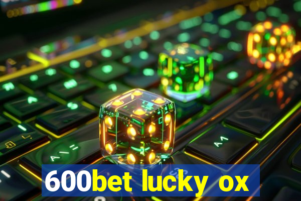 600bet lucky ox