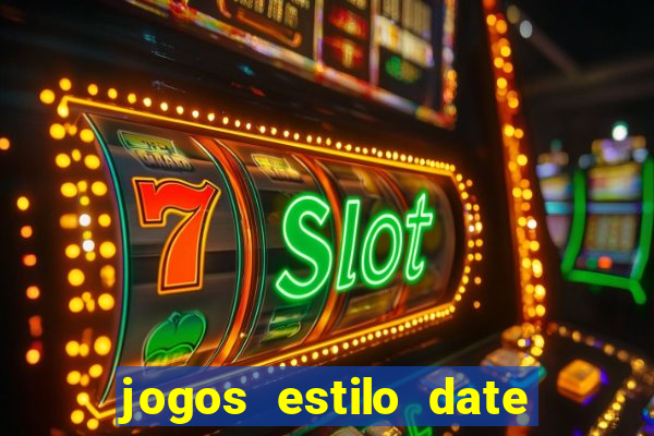 jogos estilo date ariane para android