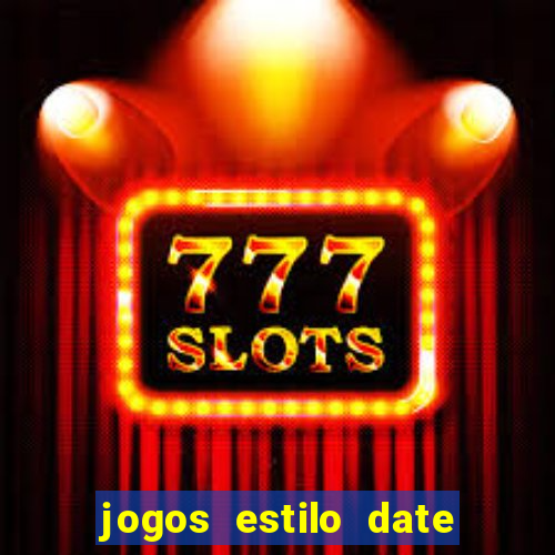 jogos estilo date ariane para android