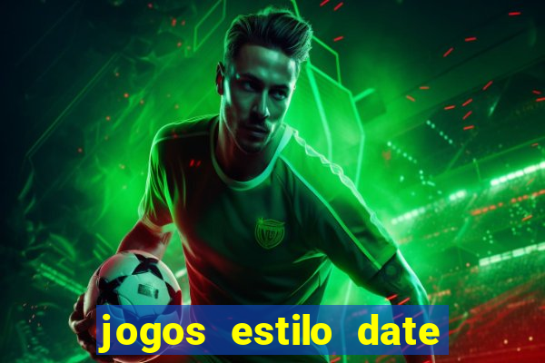 jogos estilo date ariane para android