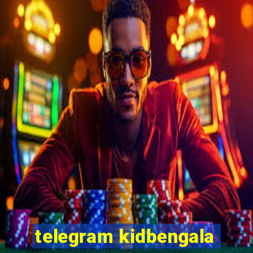 telegram kidbengala