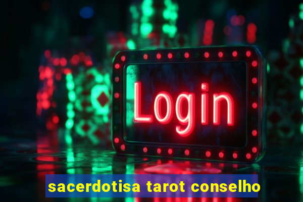 sacerdotisa tarot conselho