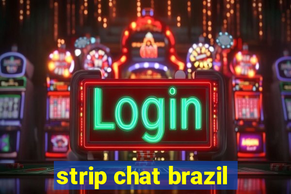 strip chat brazil