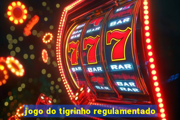 jogo do tigrinho regulamentado