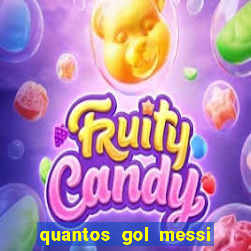 quantos gol messi tem na carreira