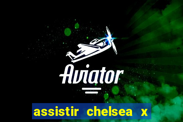 assistir chelsea x arsenal futemax