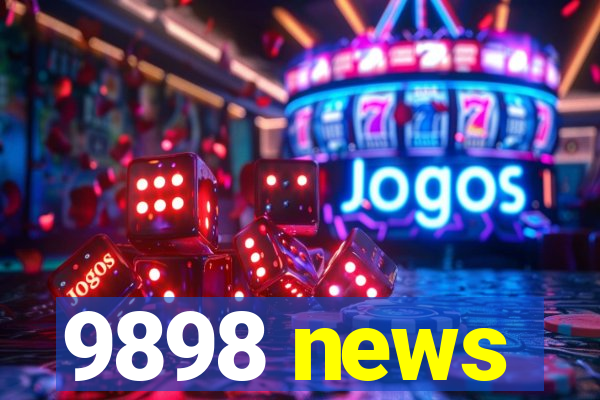 9898 news