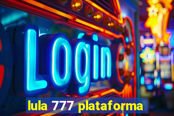 lula 777 plataforma