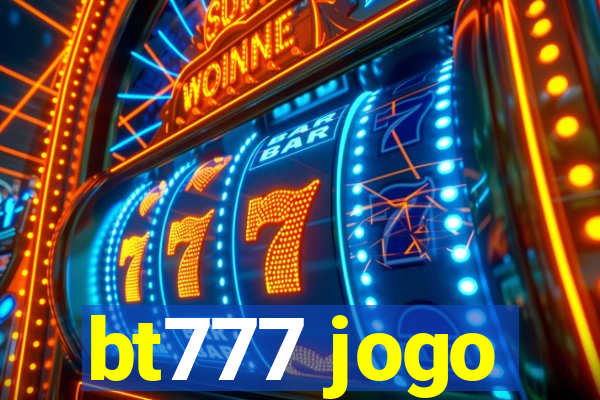 bt777 jogo