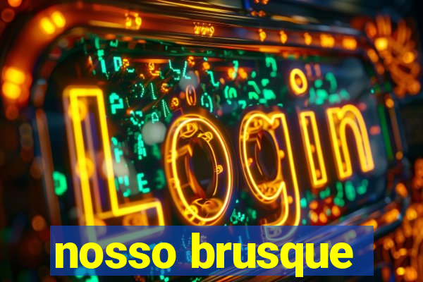 nosso brusque