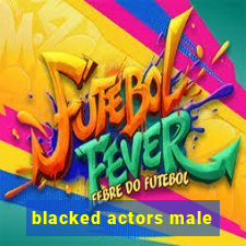 blacked actors male