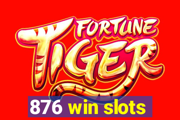 876 win slots