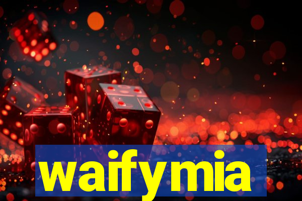 waifymia