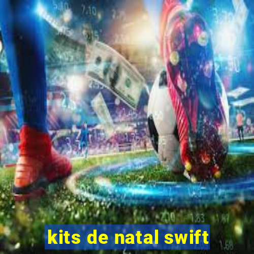 kits de natal swift