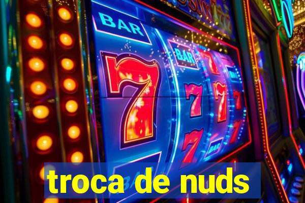 troca de nuds