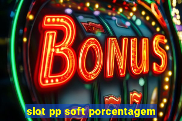 slot pp soft porcentagem