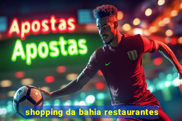 shopping da bahia restaurantes