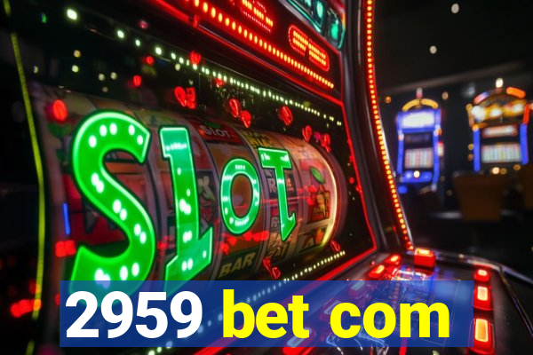 2959 bet com