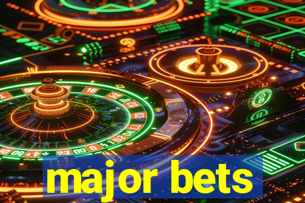 major bets