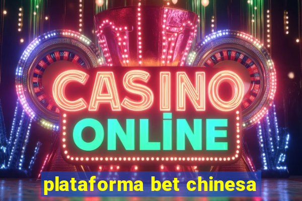 plataforma bet chinesa