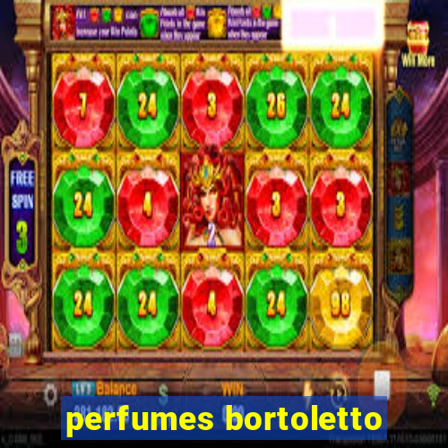 perfumes bortoletto