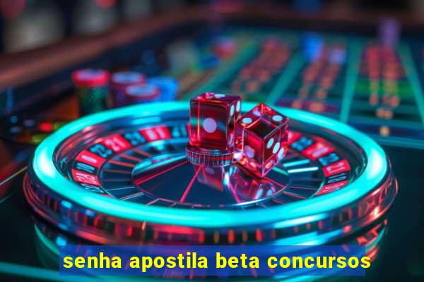 senha apostila beta concursos