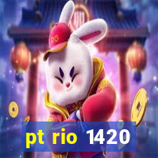 pt rio 1420