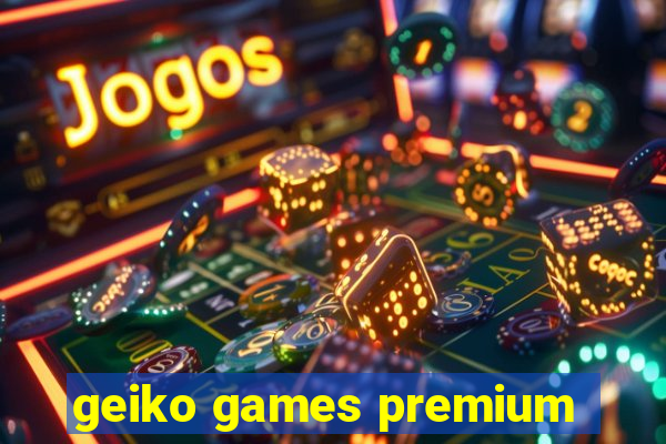 geiko games premium