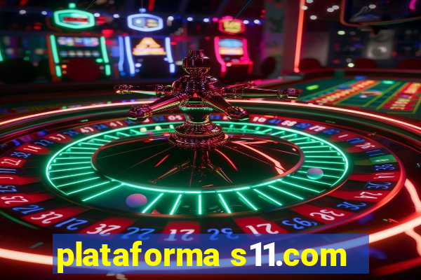 plataforma s11.com