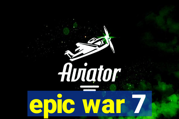 epic war 7