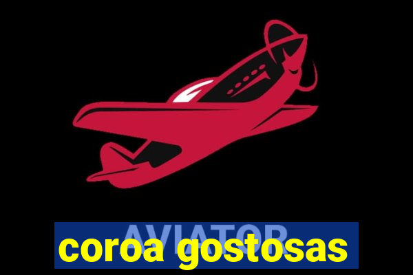 coroa gostosas