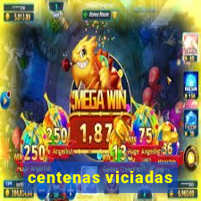 centenas viciadas